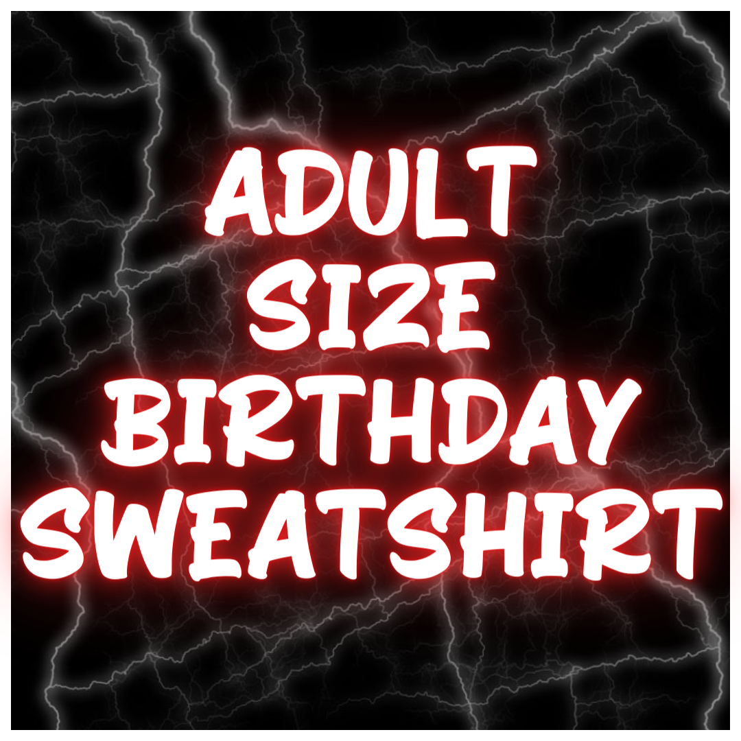 Adult Size Birthday Sweatshirts
